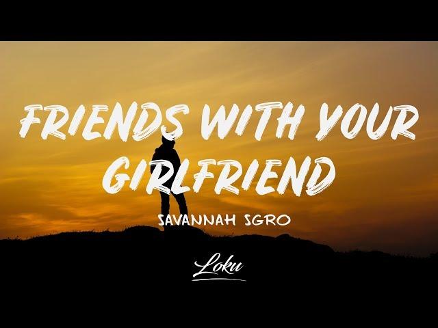 Savannah Sgro - Friends With Your Girlfriend (Lyrics)