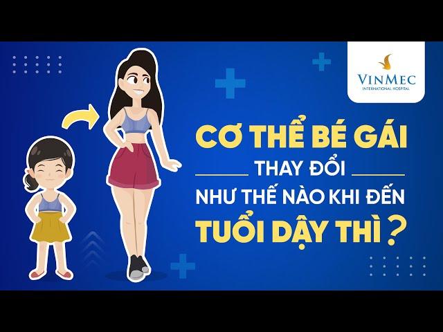 Cơ thể bé gái thay đổi như thế nào khi đến tuổi dậy thì