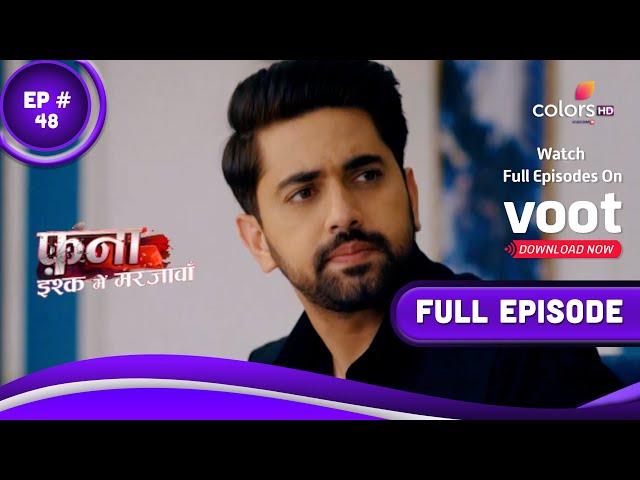 Fanaa - Ishq Mein Marjawan | फना - इश्क में मरजावां | Episode 48 | 06 April 2022