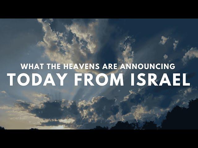 What the Heavens are Announcing Today! From Israel