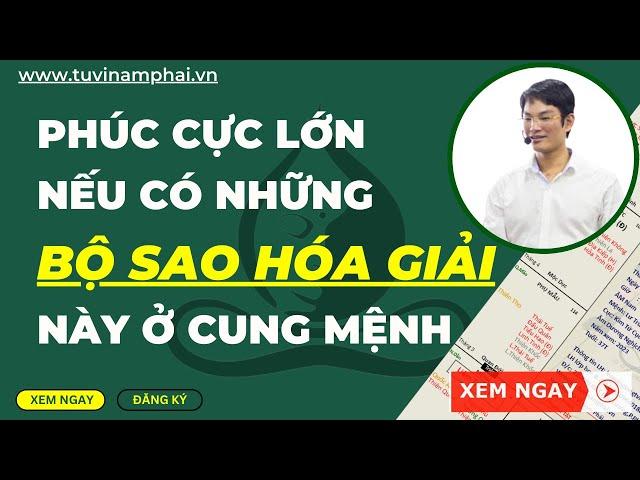 GIẢI MÃ BỘ SAO HÓA GIẢI MẠNH NHẤT | TỬ VI LÊ QUANG LĂNG | TỬ VI NAM PHÁI | MỆNH LÝ THIÊN CƠ