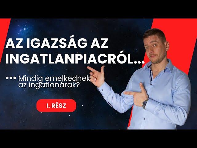 Az igazság az ingatlanpiacról (1. rész) - Mindig emelkednek az ingatlanárak?