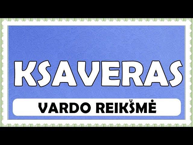 VARDAS KSAVERAS IR JO KILMĖ, REIKŠMĖ, HOROSKOPAS