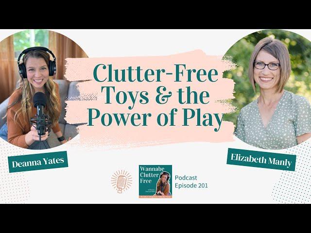 Clutter Free Toys and The Power of Play with Elizabeth Manley