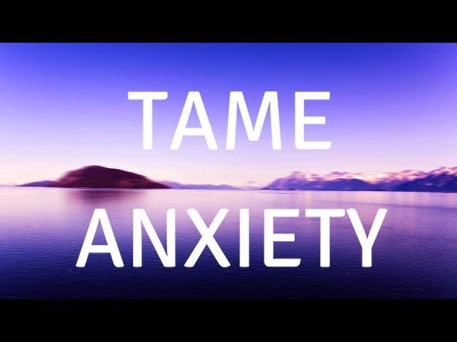 TAME ANXIETY HOW TO REDUCE ANXIETY Guided Meditation (MUSIC)