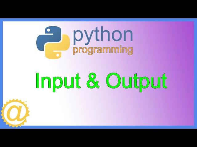 Python Programming - Basic Input and Output - print and input functions