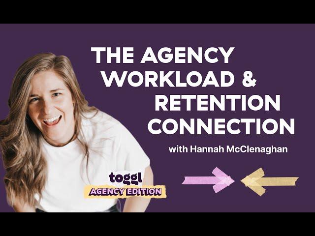 The agency workload and retention connection (with Hannah McClenaghan)