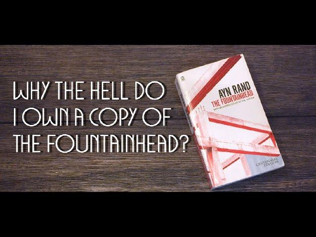 Why The Hell Do I Own A Copy Of The Fountainhead?