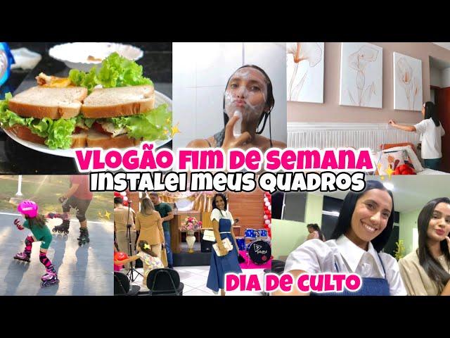 INSTALEI OS QUADROS NOVOS | VLOG DO MEU FIM DE SEMANA | Arrume-se comigo para culto |VIDA COM DEUS