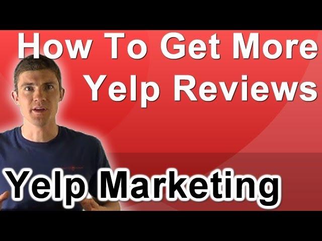 How To Get More Yelp Reviews For Your Small and Local Business