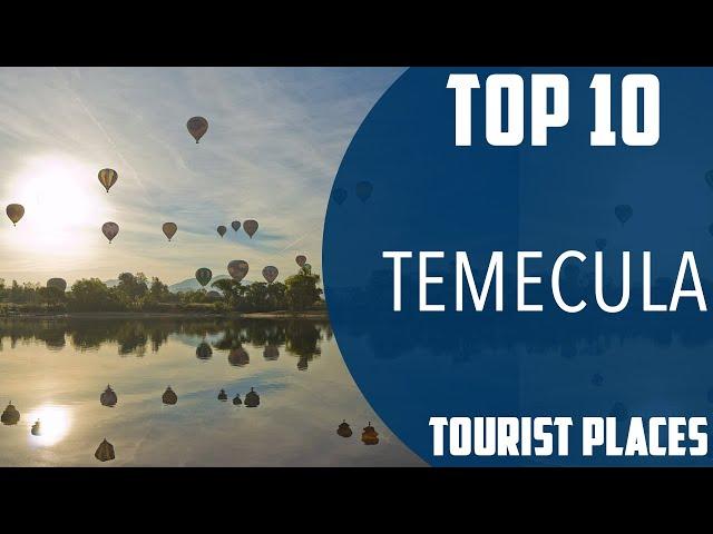 Top 10 Best Tourist Places to Visit in Temecula, California | USA - English