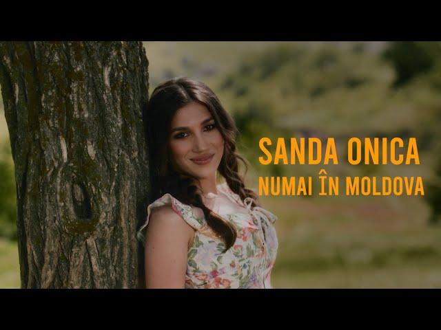 Sanda Onica - Numai în Moldova | Videoclip Oficial 2024