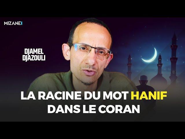 Djamel Djazouli : la racine du mot Hanif dans le Coran