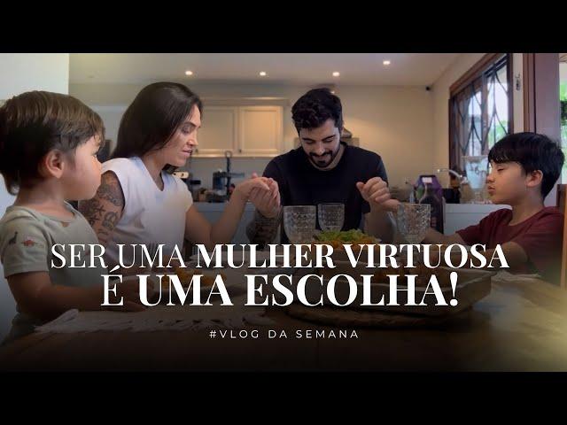 Ser uma mulher virtuosa é uma escolha! #vlog