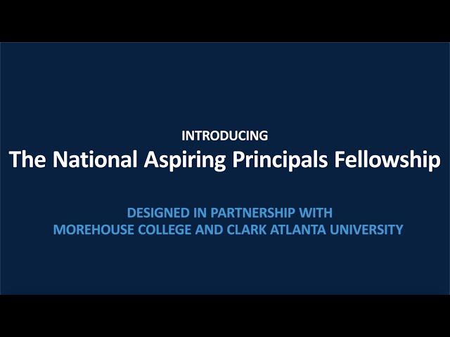 National Aspiring Principals Fellowship designed by New Leaders and HBCUs Morehouse and CAU