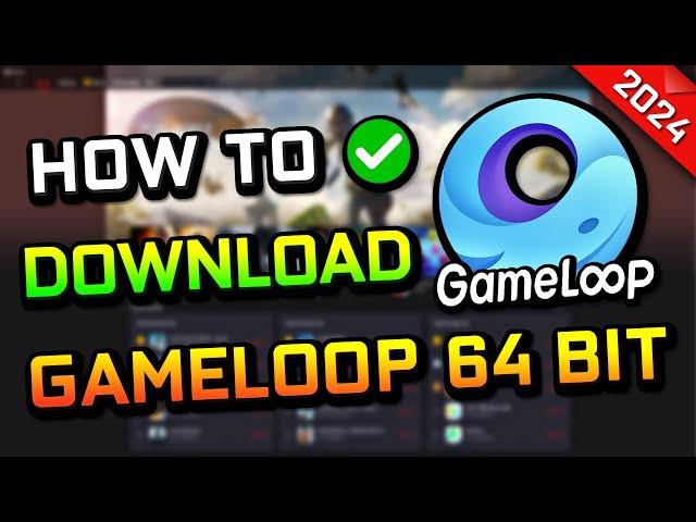 How to Download Gameloop 64 bit (2024)