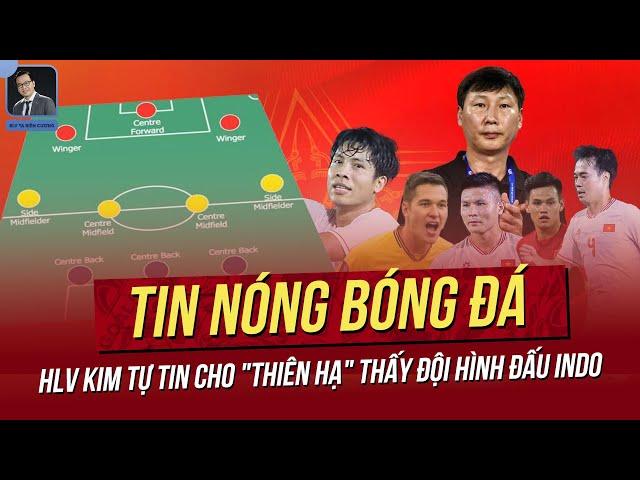 Tin nóng ASEAN Cup 14/12: HLV Kim tự tin cho "thiên hạ" thấy đội hình đấu Indo.