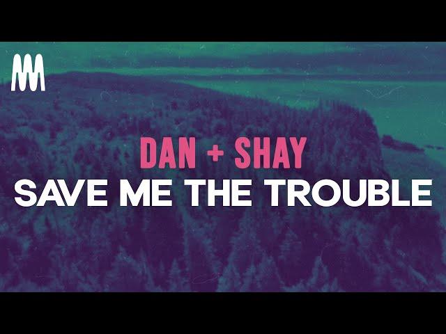 Dan + Shay - Save Me The Trouble (Lyrics)