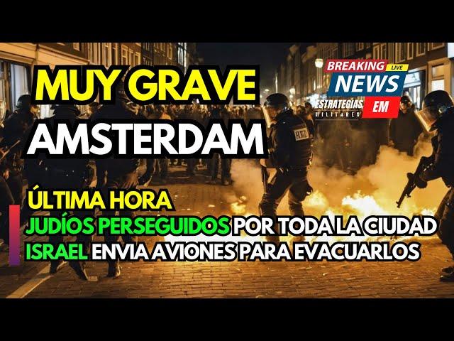 NOTICIAS ISRAEL | URGENTE JUDÍOS PERSEGUIDOS EN ÁMSTERDAM INCIDENTE MUY GRAVE | HAY HERIDOS GRAVES