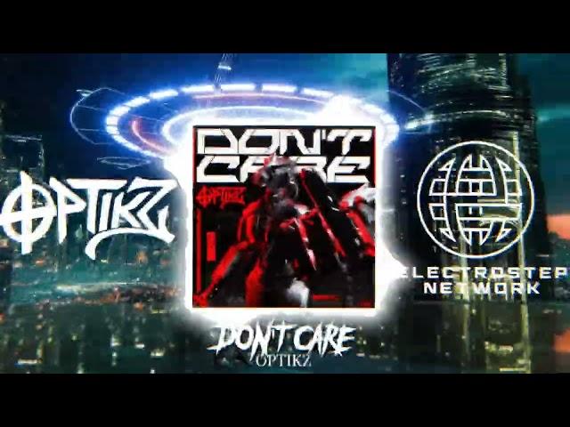 OPTIKZ - DON'T CARE [Electrostep Network PREMIERE] [FREE DOWNLOAD]