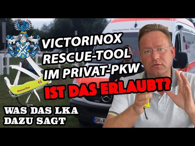 Victorinox Rescue Tool - darf ich es überhaupt im Auto dabei haben? Was das LKA dazu sagt.