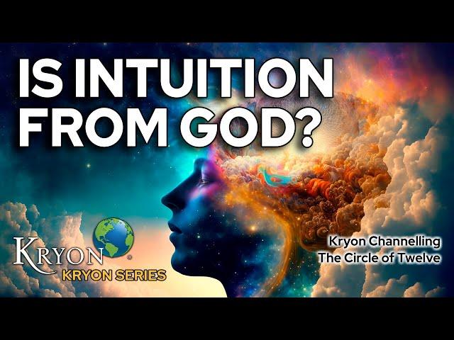 Is Intuition from God? - KRYON