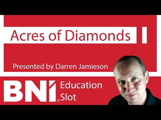 BNI Education Slot: Acres of Diamonds