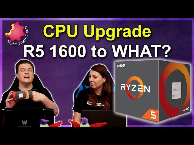 From Ryzen 5 1600 to WHAT? — Which CPU Upgrade is Worth It? — Byte Size Tech