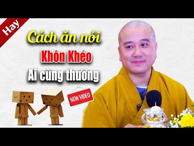 Cách ăn nói khôn khéo ai cũng thương cũng mến - Vấn Đáp Thầy Thích Pháp Hòa