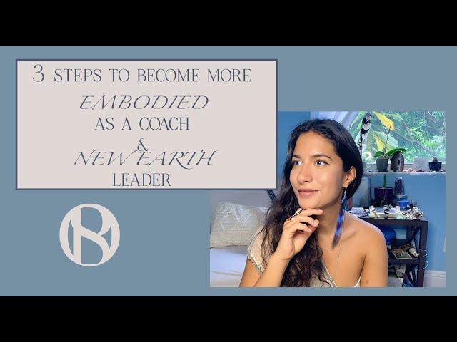 EMBODIMENT - 3 steps to become more EMBODIED as a COACH and NEW EARTH leader