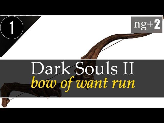  Dark Souls 2: Bow of Want Run [NG+2] Забег с Луком Желания #1 