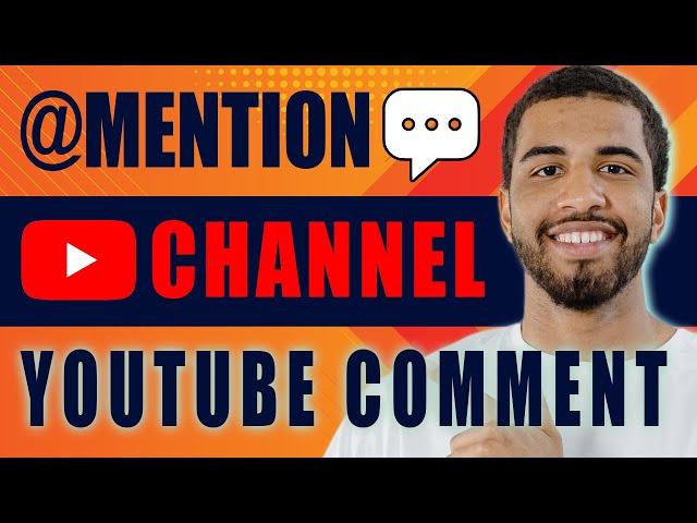 How to Mention a Channel in YouTube Comment (2024)