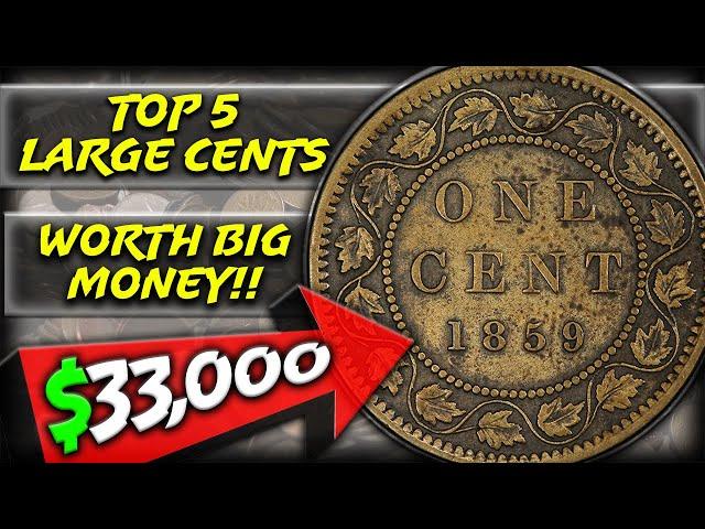 Top 5 Most Valuable Large Cents - Canadian Large Penny Coins Worth BIG MONEY!!