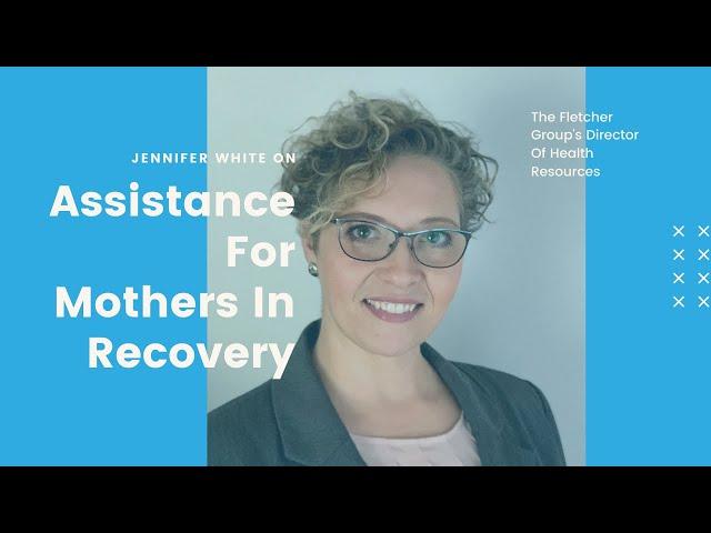 FLETCHER GROUP TECHNICAL ASSISTANCE FOR MOTHERS IN RECOVERY