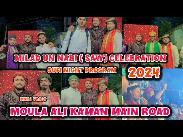 MILAD UN NABI( SAW) Celebration 2024 || Sufi Night Program At MOULA ALI KAMAN MAIN ROAD