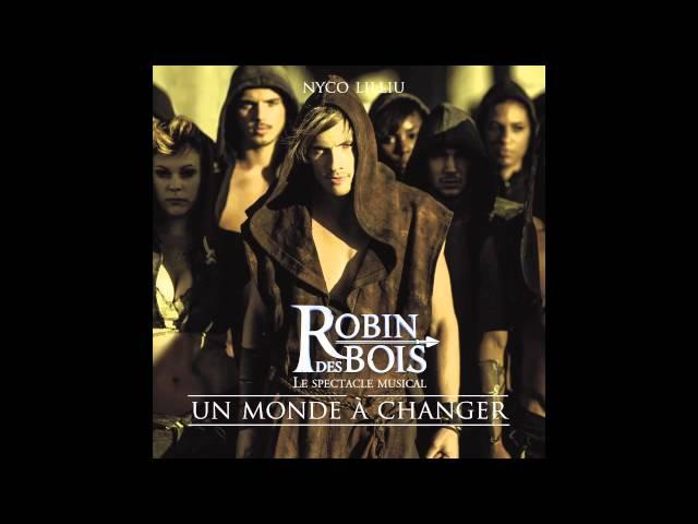 Robin des Bois - Un monde à changer (interprété par Nyco Lilliu)