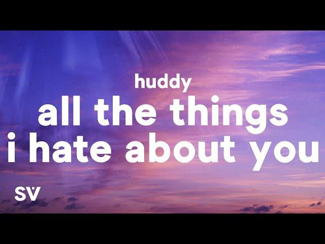 Huddy - All the Things I Hate About You (Lyrics)