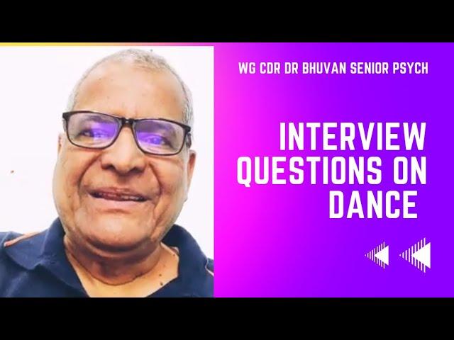 INTERVIEW QUESTIONS ON DANCE,: WG CDR DR BHUVAN SSB & PERSONALITY