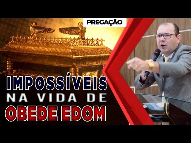 Impossíveis na Vida de Obede Edom - Pr. Lenilberto Miranda