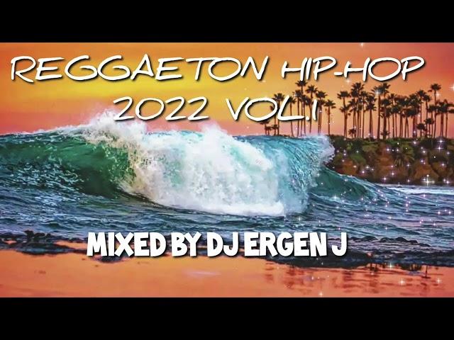 REGGAETON HIP-HOP MIX 2022 VOL.1 by DJ ERGEN J  #reggaeton2022 #hiphop #urbana #fiesta