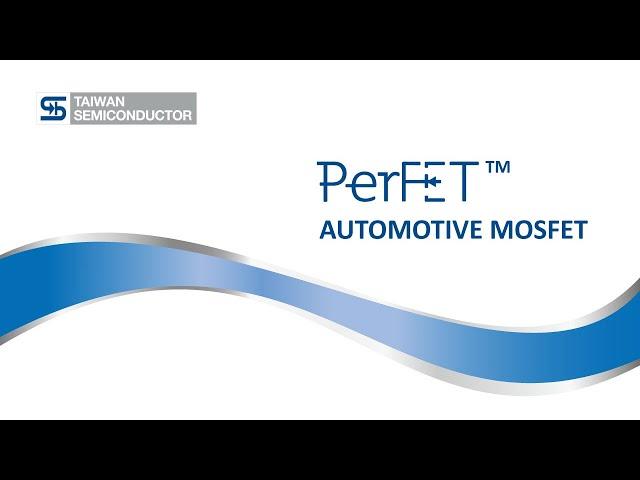 TSC Webinar - PerFET for Automotive | Taiwan Semiconductor