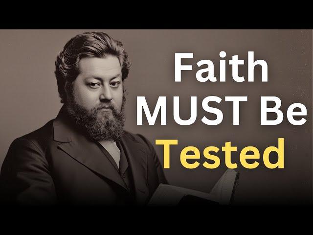 Your Faith MUST Be Tested - Charles Spurgeon Devotional - "Morning and Evening"