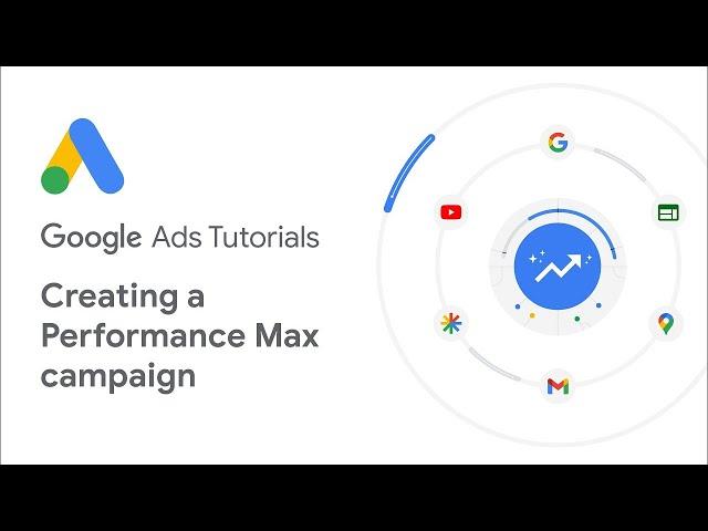 Google Ads Tutorials: Creating a Performance Max campaign