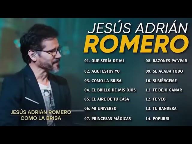 Los Mejores Éxitos De Jesús Adrián Romero - Jesús Adrián Romero Éxitos Sus Mejores Canciones