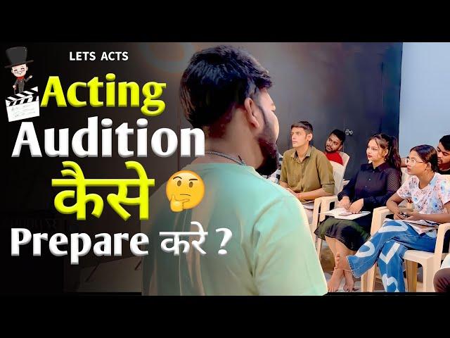 How to Prepare Acting Audition ?-  Audition preparation tips from lets act