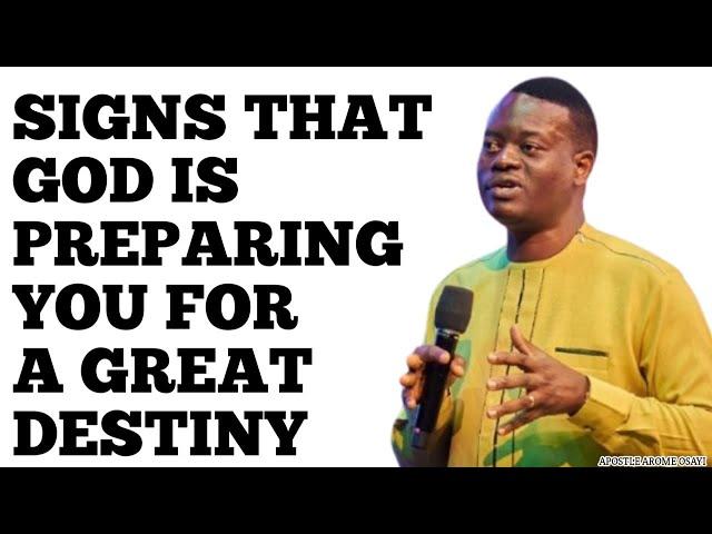 SIGNS THAT GOD IS PREPARING YOU FOR A GREAT DESTINY_ APOSTLE AROME OSAYI