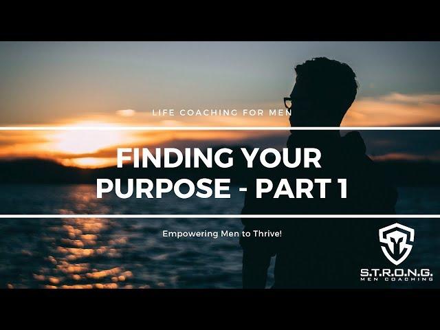 Life Coach for Men - Finding Your True Purpose with Shana James Part 1