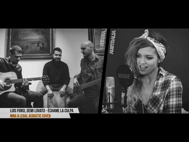 Luis Fonsi, Demi Lovato - Échame La Culpa (Cover by NINA & Legal Acoustic)