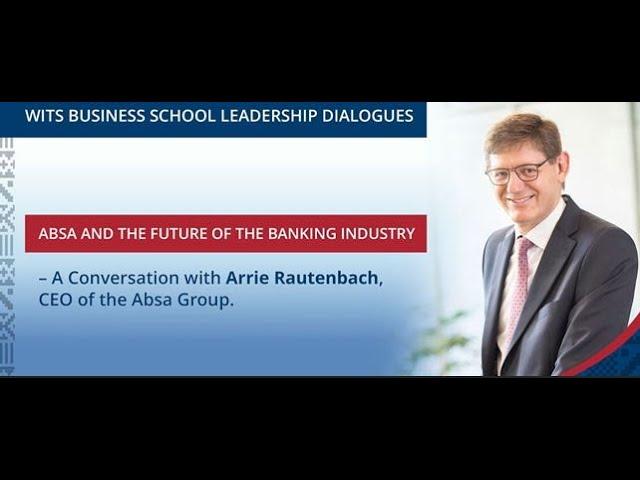 WBS Leadership Dialogues: A Conversation with Mr Arrie Rautenbach - CEO of ABSA Group