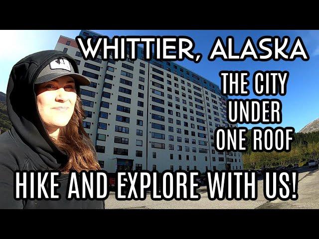 A Day in Whittier, Alaska | The City Under One Roof | Hike and Explore With US